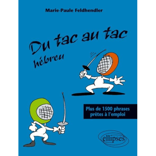 Marie-Paule Feldhendler - Du tac au tac - Hébreu - Plus de 1500 phrases prêtes à l'emploi