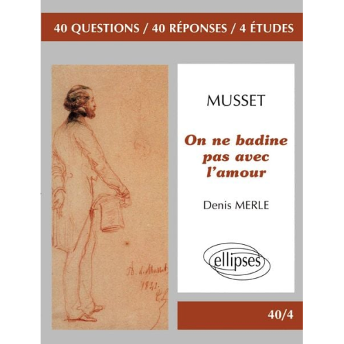 Denis Merle - Musset, On ne badine pas avec l'amour