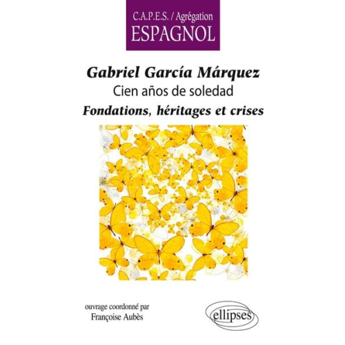 Françoise Aubès - Gabriel García Márquez, Cien años de soledad. Fondations, héritages et crises