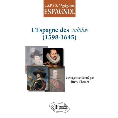 Rudy Chaulet - L'Espagne des validos (1598-1645)