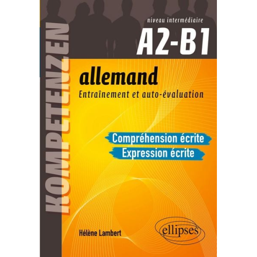 Lambert Hélène - Allemand. Entraînement et auto-évaluation. Compréhension écrite et Expression écrite. Niveau intermédiaire A2-B1. Compétences CECRL. Entraînement et a