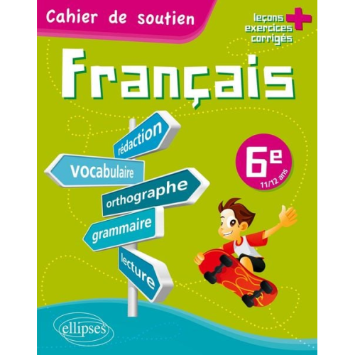 Endrès - Le français en 6e - Cahier de soutien (orthographe, grammaire, vocabulaire, rédaction, lecture, exercices corrigés)