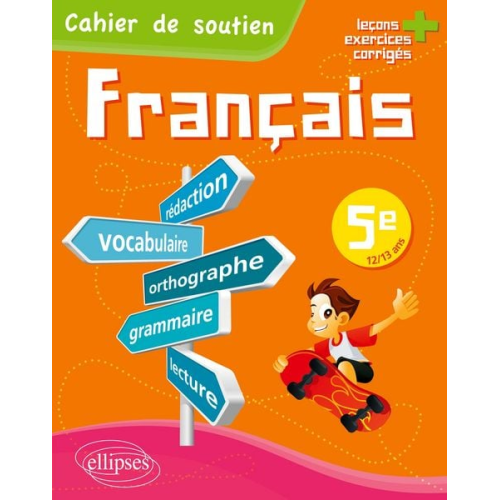 Endrès - Le français en 5e - Cahier de soutien (orthographe, grammaire, vocabulaire, rédaction, lecture, exercices corrigés)