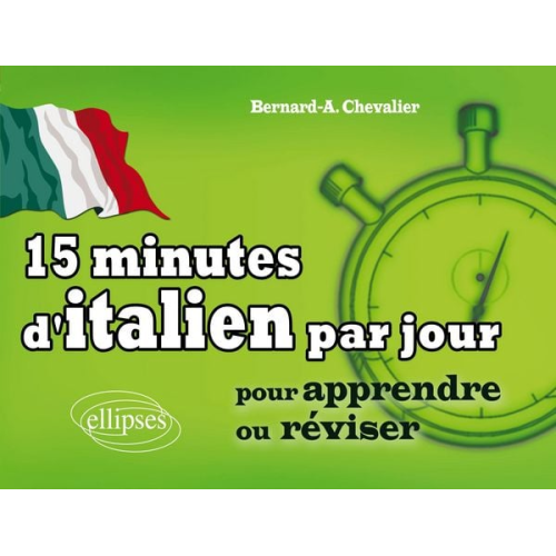 Bernard-A. Chevalier - 15 minutes d'italien par jour pour apprendre ou réviser