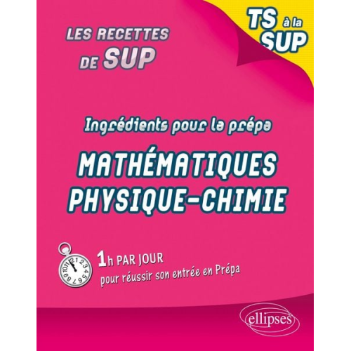 Julien Barthes Fakhreddine Ghommid Christophe Hardouin - Ingrédients pour la prépa - Maths physique chimie