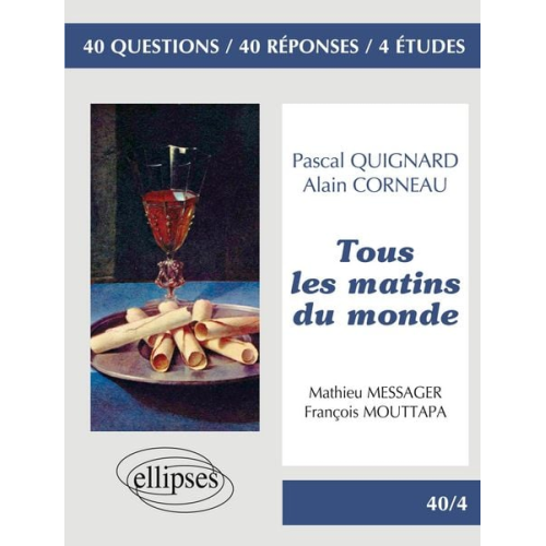 François Mouttapa Mathieu Messager -  Tous les matins du monde ' de Pascal Quignard. Film : ' Tous les matins du monde ' d'Alain Corneau