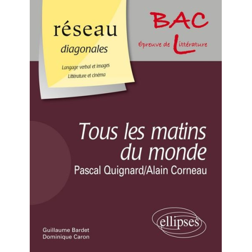 Guillaume Bardet Dominique Caron -  Tous les matins du monde ' de Pascal Quignard. Film : ' Tous les matins du monde ' d'Alain Corneau / Domaine : Langage verbal et images - Littératur