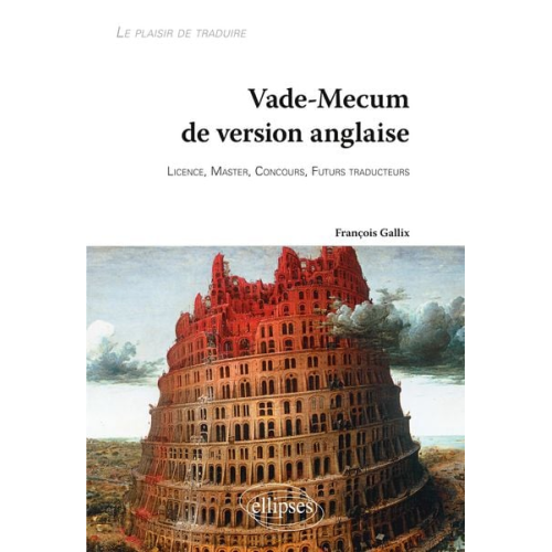 François Gallix - Vade-Mecum de version anglaise ¿ Le plaisir de traduire. Licence, Master, Concours, Futurs traducteurs