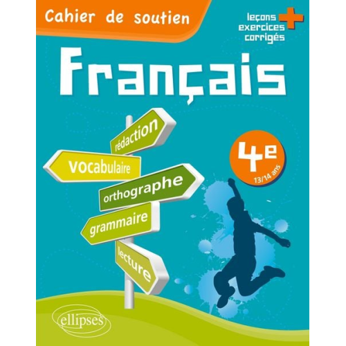 Isabelle Endres - Le français en 4e - Cahier de soutien (orthographe, grammaire, vocabulaire, rédaction, lecture, exercices corrigés)