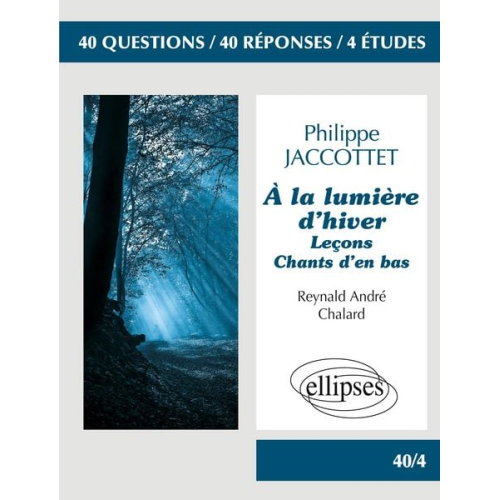 Reynald Chalard - Philippe Jaccottet - À la lumière d'hiver - Leçons - Chants d'en bas