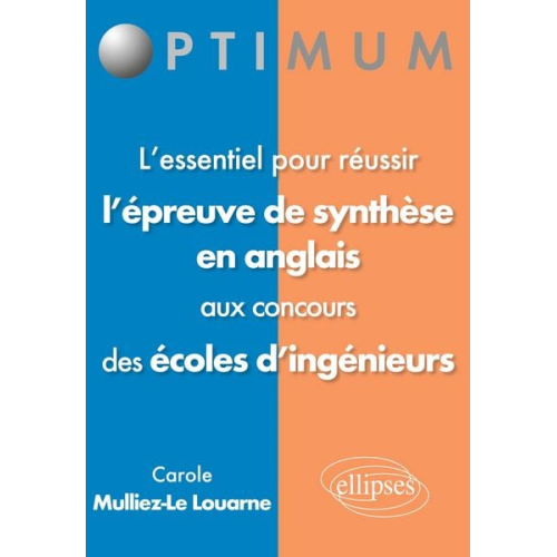 Carole Mulliez-Le-Louarne - L'essentiel pour réussir l'épreuve de synthèse en anglais aux concours des écoles d'ingénieur