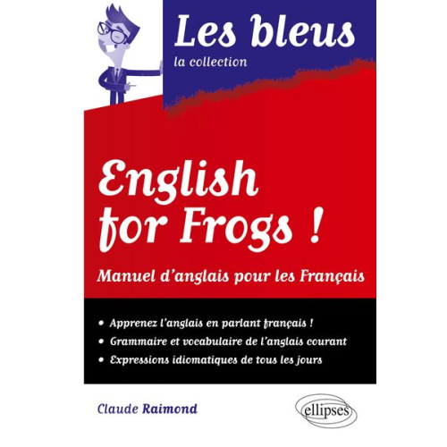 Claude Raimond - English for frogs ! Manuel d'Anglais pour les Français