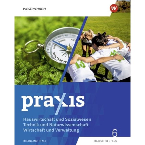Tanja Anton Nicole Fichtenkamm Irena Lauxen Lea Lauxen Fabian Mengler - Praxis - Wahlpflichtfach - Ausgabe 2025 für Rheinland-Pfalz. Schulbuch 6