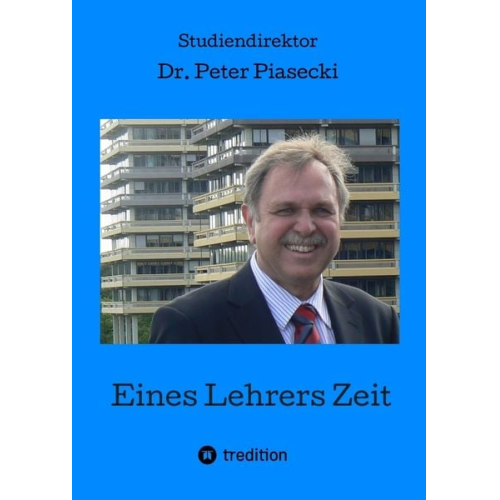 Peter Piasecki - Eines Lehrers Zeit