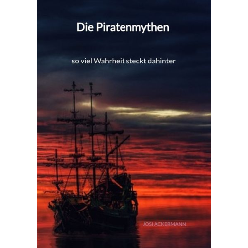 Josi Ackermann - Die Piratenmythen - so viel Wahrheit steckt dahinter