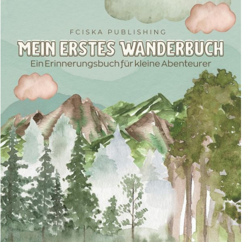 FCISKA Publishing Franciska Kalman - Mein erstes Wanderbuch