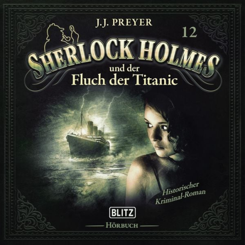 Arthur Conan Doyle J. J. Preyer - Neues von Sherlock Holmes - Die Hörbücher - Folge 12: Sherlock Holmes und der Fluch der Titanic
