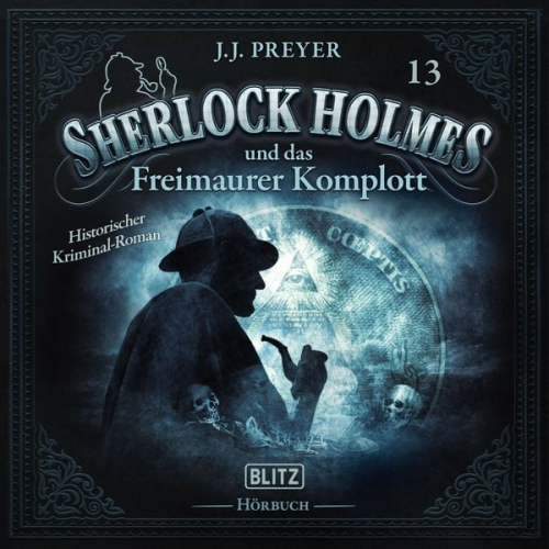 Arthur Conan Doyle J. J. Preyer - Neues von Sherlock Holmes - Die Hörbücher - Folge 13: Sherlock Holmes und das Freimaurer Komplott