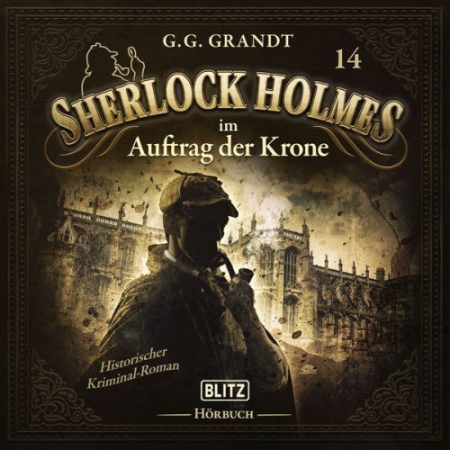 Arthur Conan Doyle G. G. Grandt - Neues von Sherlock Holmes - Die Hörbücher - Folge 14: Sherlock Holmes im Auftrag der Krone