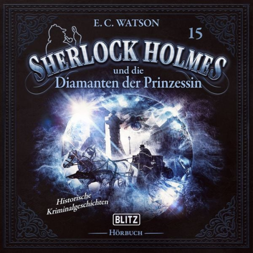 Arthur Conan Doyle E. C. Watson - Neues von Sherlock Holmes - Die Hörbücher - Folge 15: Sherlock Holmes und die Diamanten der Prinzessin