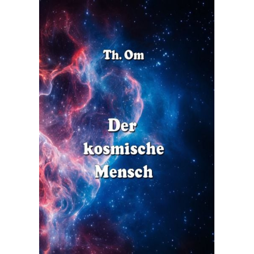 Th Om - Der kosmische Mensch