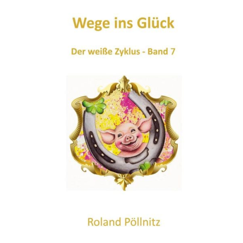Roland Pöllnitz - Wege ins Glück