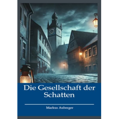 Markus Auberger - Die Gesellschaft der Schatten