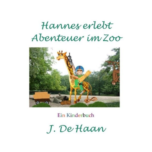 J. De Haan - Hannes erlebt Abenteuer im Zoo