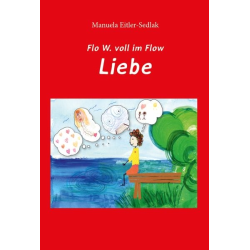 Manuela Eitler-Sedlak - Flo W. voll im Flow - Liebe