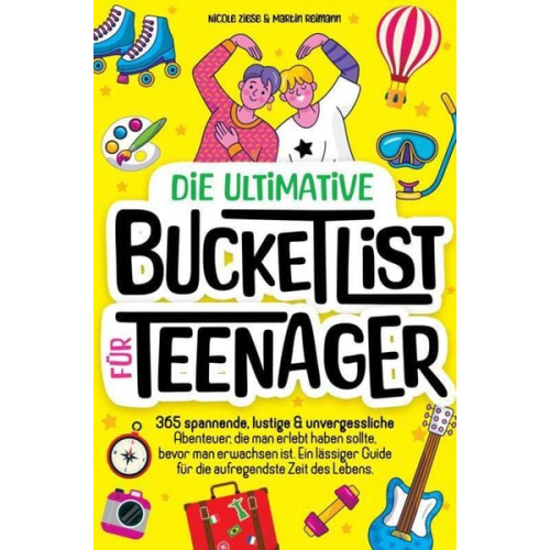 Nicole Ziese - Die ultimative Bucketlist für Teenager
