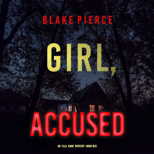 Blake Pierce - Girl, Accused (An Ella Dark FBI Suspense Thriller—Book 25)