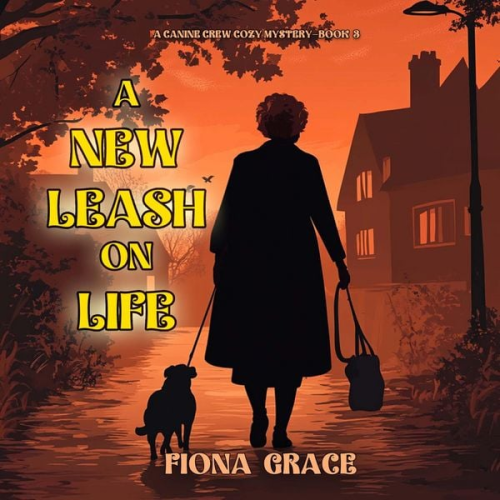 Fiona Grace - A New Leash On Life (A Canine Crew Mystery—Book 3)