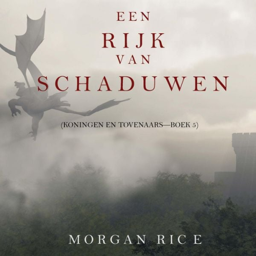 Morgan Rice - Een Rijk van Schaduwen (Koningen en Tovenaars—Boek #5)