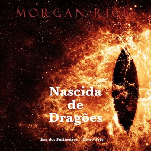 Morgan Rice - Nascida de Dragões (Era dos Feiticeiros — Livro Três)