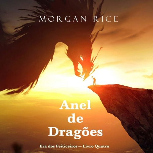 Morgan Rice - Anel de Dragões (Era dos Feiticeiros — Livro Quatro)