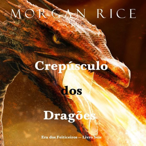 Morgan Rice - Crepúsculo dos Dragões (Era dos Feiticeiros — Livro Seis)