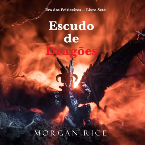 Morgan Rice - Escudo de Dragões (Era dos Feiticeiros — Livro Sete)