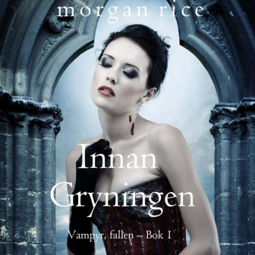 Morgan Rice - Innan Gryningen (Vampyr, fallen – Bok 1)