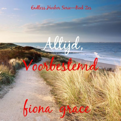 Fiona Grace - Altijd, Voorbestemd (Endless Harbor Serie—Boek Zes)