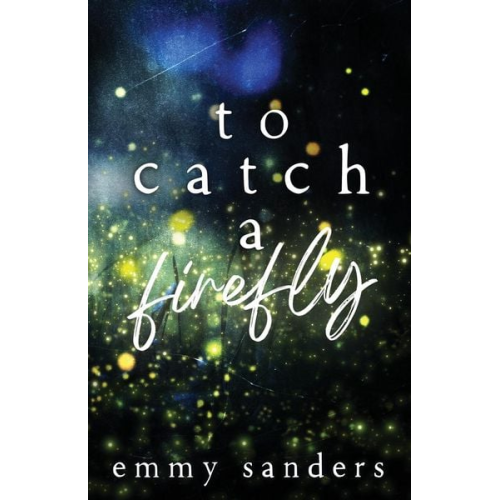 Emmy Sanders - To Catch a Firefly