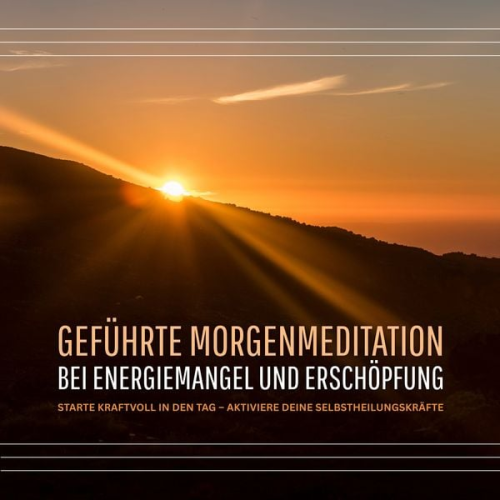 Zentrum für Energiearbeit - Geführte Morgenmeditation bei Energiemangel und Erschöpfung