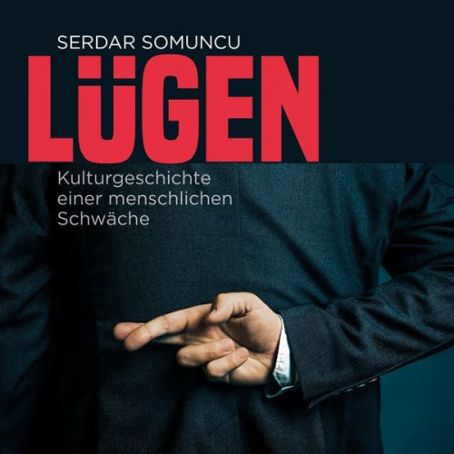 Serdar Somuncu - Lügen - Die Kulturgeschichte einer menschlichen Schwäche