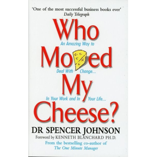 Spencer Johnson - Who Moved My Cheese?