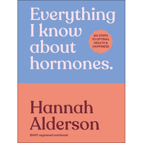 Hannah Alderson - Everything I Know About Hormones
