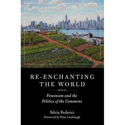 Silvia Federici - Re-Enchanting the World