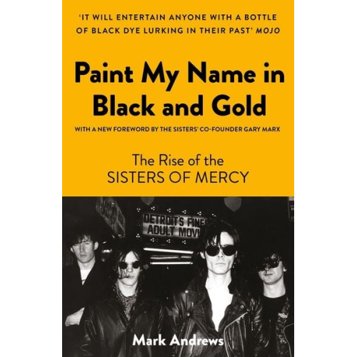 Mark Andrews - Paint My Name in Black and Gold: The Rise of the Sisters of Mercy