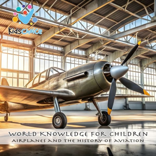 KidsChoice - Airplanes and the history of aviation