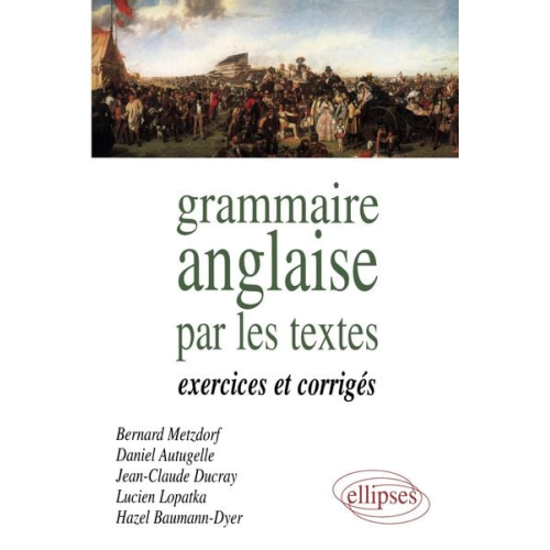 Bernard Metzdorf Daniel Autugelle J. Ducray - Grammaire anglaise par les textes - Exercices et corr.