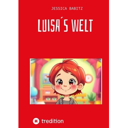 Jessica Babitz - Kinderbuch - Übers Dinge lernen und Abenteuer erleben. Nimmt Ängste und macht mutig die Welt zu erobern.