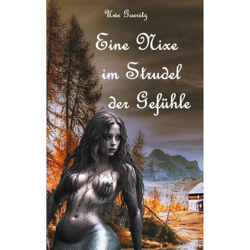 Uwe Goeritz - Eine Nixe im Strudel der Gefühle